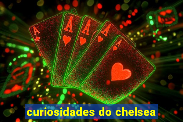 curiosidades do chelsea